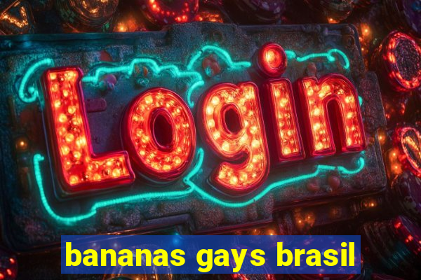 bananas gays brasil